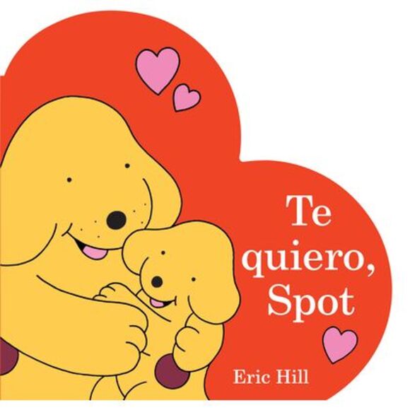 Te Quiero, Spot (I Love You, Spot Spanish Edition) -- Eric Hill - Picture 1 of 1